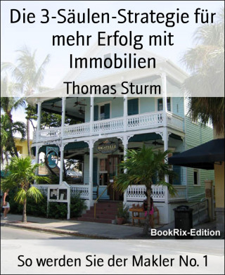 Thomas Sturm: Die 3-Säulen-Strategie für mehr Erfolg mit Immobilien