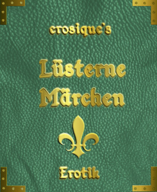 Aphroshi Erosique: Lüsterne Märchen