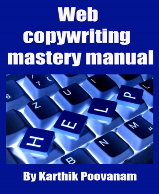 Karthik Poovanam: Web copywriting mastery manual