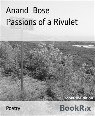Anand Bose: Passions of a Rivulet