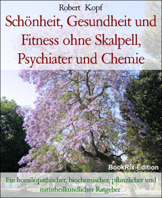 Robert Kopf: Schönheit, Gesundheit und Fitness ohne Skalpell, Psychiater und Chemie