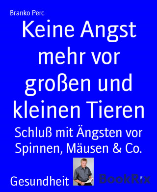 Branko Perc: Keine Angst mehr vor großen und kleinen Tieren