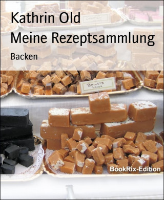 Kathrin Old: Meine Rezeptsammlung