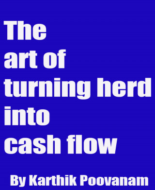 Karthik Poovanam: The art of turning herd into cash flow