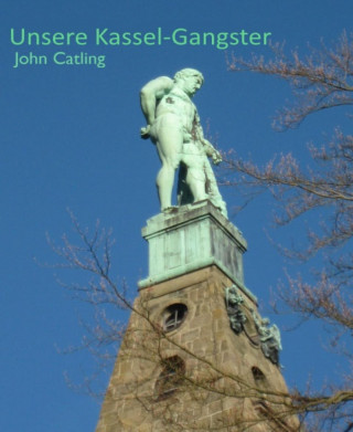 John Catling: Unsere Kassel-Gangster