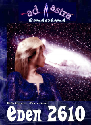 Rüdiger Janson: AD ASTRA 005 Sonderband: EDEN 2610