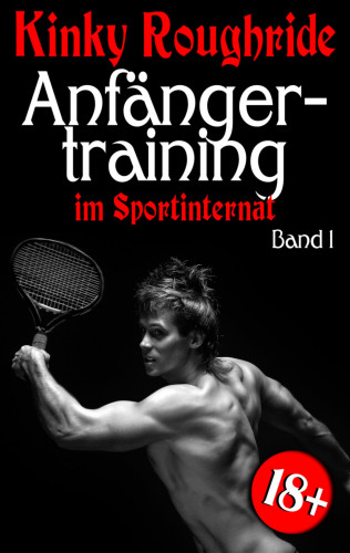 Kinky Roughride: Anfängertraining im Sportinternat