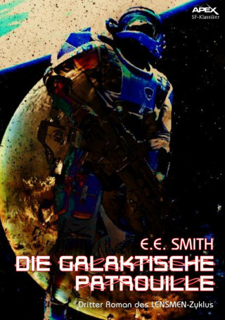 E. E. Smith: DIE GALAKTISCHE PATROUILLE - Dritter Roman des LENSMEN-Zyklus