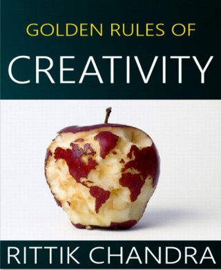 Rittik Chandra: Golden Rules of Creativity