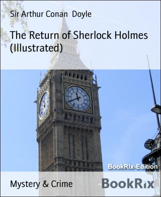 Sir Arthur Conan Doyle: The Return of Sherlock Holmes (Illustrated)
