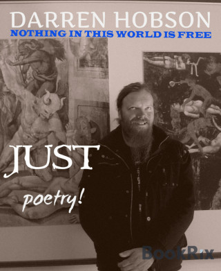 Darren Hobson: Nothing In This World Is Free, Just Poetry!