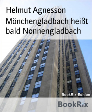 Helmut Agnesson: Mönchengladbach heißt bald Nonnengladbach