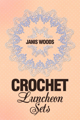 Janis Woods: Crochet Luncheon Sets