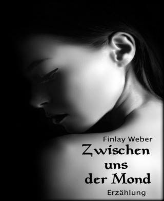 Finlay Weber: Zwischen uns der Mond