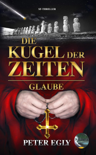 Peter Egly: Die Kugel der Zeiten - Glaube