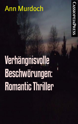 Ann Murdoch: Verhängnisvolle Beschwörungen: Romantic Thriller