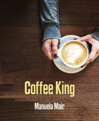 Manuela Mair: Coffee King