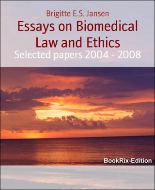 Brigitte E.S. Jansen: Essays on Biomedical Law and Ethics