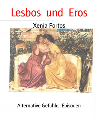 Xenia Portos: Lesbos und Eros