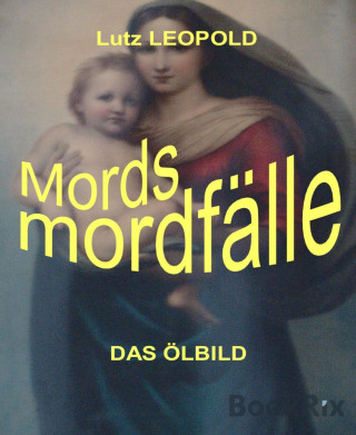 Lutz LEOPOLD: Mordsmordfälle