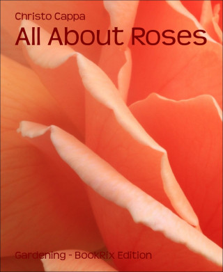 Christo Cappa: All About Roses