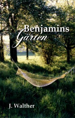 J. Walther: Benjamins Gärten