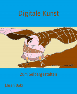 Ehsan Baki: Digitale Kunst