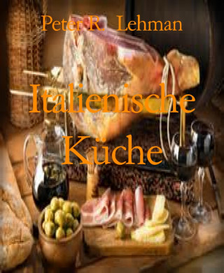 Peter R. Lehman: Italienische Küche