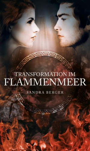 Sandra Berger: Transformation im Flammenmeer