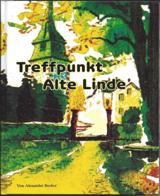 Alexander Becker: Treffpunkt alte Linde