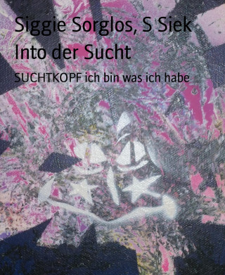 Siggie Sorglos, S Siek: Into der Sucht