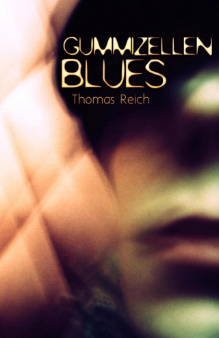 Thomas Reich: Gummizellenblues