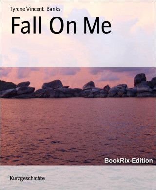 Tyrone Vincent Banks: Fall On Me