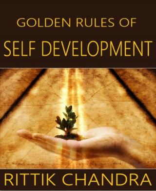 Rittik Chandra: Golden Rules of Self Development