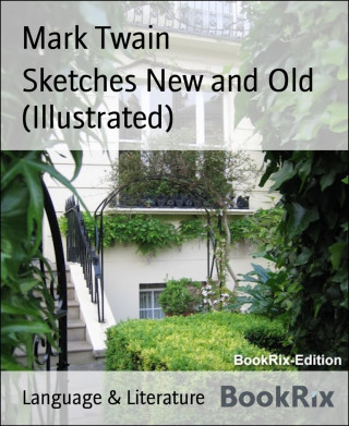 Mark Twain: Sketches New and Old (Illustrated)