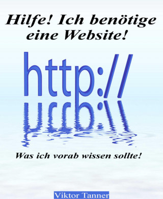 Viktor Tanner: Hilfe! Ich benötige eine Website!