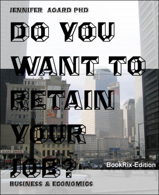 Jennifer Agard PhD: DO YOU WANT TO RETAIN YOUR JOB?
