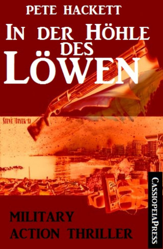 Pete Hackett: In der Höhle des Löwen: Military Action Thriller