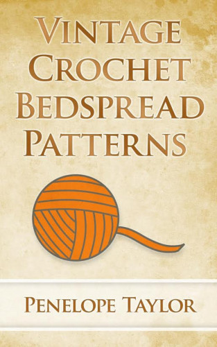 Penelope Taylor: Vintage Crochet Bedspread Patterns