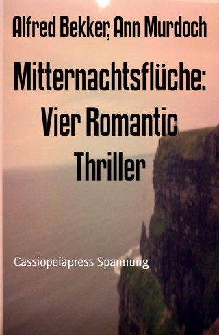 Alfred Bekker, Ann Murdoch: Mitternachtsflüche: Vier Romantic Thriller