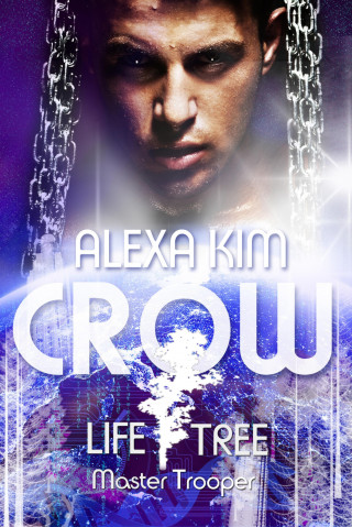Alexa Kim: Crow (Life Tree - Master Trooper) Book 2