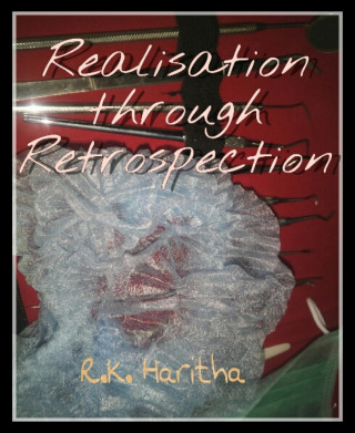 RK Haritha: Realisation through Retrospection