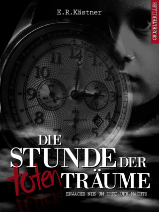 E.R. Kästner: Die Stunde der toten Träume