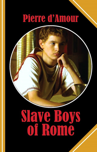 Pierre d: Slave Boys of Rome