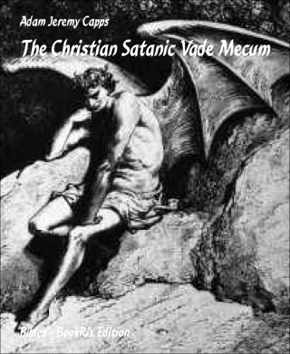 Adam Jeremy Capps: The Christian Satanic Vade Mecum