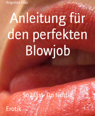 Angelina Diaz: Anleitung für den perfekten Blowjob