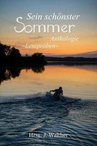 J. Walther, Elisa Schwarz, Justin C. Skylark, Paul Senftenberg: Leseproben aus Sein schönster Sommer