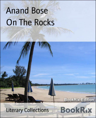 Anand Bose: On The Rocks