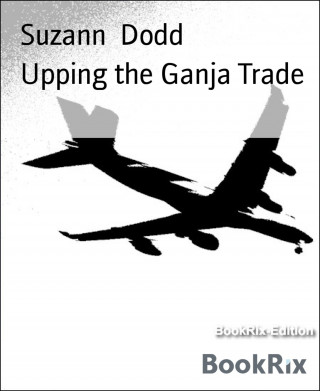 Suzann Dodd: Upping the Ganja Trade
