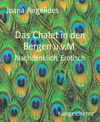 Joana Angelides: Das Chalet in den Bergen u.v.M.